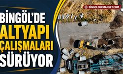 Bingöl’de Altyapı Çalışmaları Sürüyor