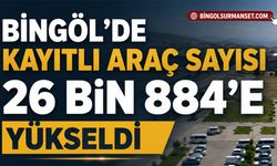 Bingöl’de Kayıtlı Araç Sayısı 26 Bin 884’e Yükseldi