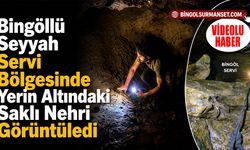 Bingöllü Seyyah Servi Bölgesinde Yerin Altındaki Saklı Nehri Görüntüledi