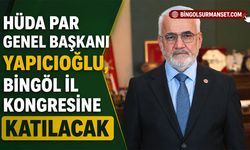 HÜDA PAR Genel Başkanı Yapıcıoğlu, Bingöl İl Kongresine katılacak