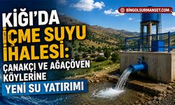 Kiğı’da İçme Suyu İhalesi: Çanakçı ve Ağaçöven Köylerine Yeni Su Yatırımı
