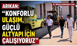 Arıkan: "Konforlu Ulaşım, Güçlü Altyapı İçin Çalışıyoruz”