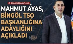 Mahmut Ayas, Bingöl TSO Başkanlığına Adaylığını Açıkladı