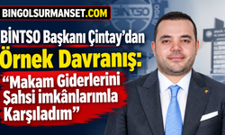BİNTSO Başkanı Çintay’dan Örnek Davranış: “Makam Giderlerini Şahsi İmkânlarımla Karşıladım”
