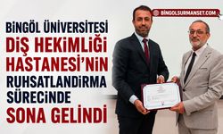 Bingöl Üniversitesi Diş Hekimliği Hastanesi’nin Ruhsatlandırma Sürecinde Sona Gelindi