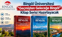 Bingöl Üniversitesi "Geçmişten Geleceğe Bingöl” Kitap Serisi Hazırlayacak