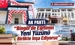 AK Parti: “Bingöl’de Eğitimin Yeni Yüzünü Birlikte İnşa Ediyoruz”
