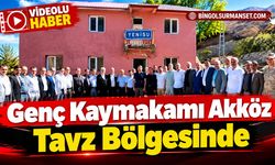 Genç Kaymakamı Akköz Tavz Bölgesinde