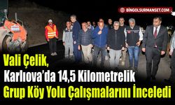 Vali Çelik, Karlıova’da 14,5 Kilometrelik Grup Köy Yolu Çalışmalarını İnceledi