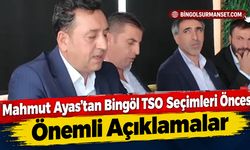 Mahmut Ayas’tan Bingöl TSO Seçimleri Öncesi Önemli Açıklamalar