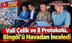 Vali Çelik ve İl Protokolü, Bingöl’ü Havadan İnceledi