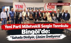 Yeni Parti Milletvekili Sezgin Tanrıkulu Bingöl’de: “Sahada Dinliyor, Çözüm Üretiyoruz”