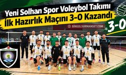 Yeni Solhan Spor Voleybol Takımı İlk Hazırlık Maçını 3-0 Kazandı