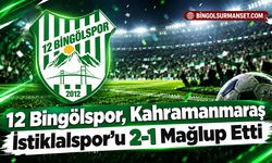 12 Bingölspor, Kahramanmaraş İstiklalspor’u 2-1 Mağlup Etti