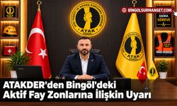 ATAKDER'den Bingöl'deki Aktif Fay Zonlarına İlişkin Uyarı