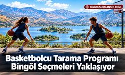 Basketbolcu Tarama Programı Bingöl Seçmeleri Yaklaşıyor