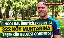 Bingöl Bal Üreticileri Birliği 322 Köy Muhtarına Teşekkür Belgesi Gönderdi