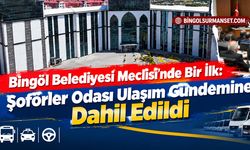 Bingöl Belediyesi Meclisi’nde Bir İlk: Şoförler Odası Ulaşım Gündemine Dahil Edildi
