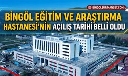 Bingöl Eğitim ve Araştırma Hastanesi’nin Açılış Tarihi Belli Oldu