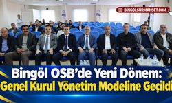 Bingöl OSB’de Yeni Dönem: Genel Kurul Yönetim Modeline Geçildi