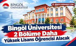 Bingöl Üniversitesi 2 Bölüme Daha Yüksek Lisans Öğrencisi Alacak