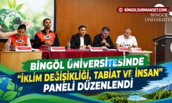 Bingöl Üniversitesinde "İklim Değişikliği, Tabiat ve İnsan" Paneli Düzenlendi