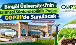 Bingöl Üniversitesi’nin Tarımsal Sürdürülebilirlik Projesi COP31’de Sunulacak