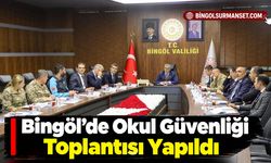 Bingöl’de Okul Güvenliği Toplantısı Yapıldı