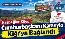 Hasbağlar Köyü, Cumhurbaşkanı Kararıyla Kiğı’ya Bağlandı