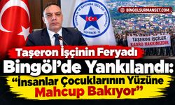 Taşeron İşçinin Feryadı Bingöl’de Yankılandı
