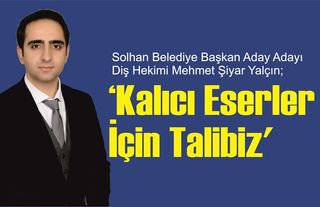 Yalçın; 'Kalıcı Eserler İçin Talibiz'