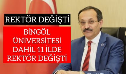Bingöl Üniversitesi Dahil 11 İlde Rektör Değişti