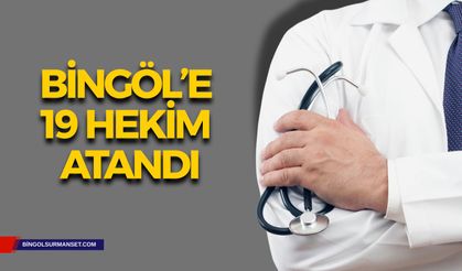 Bingöl’e 19 Hekim Atandı