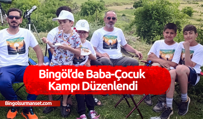 Bingöl’de Baba-Çocuk Kampı Düzenlendi