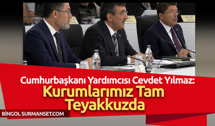 Cevdet Yılmaz: Kurumlarımız Tam Teyakkuzda