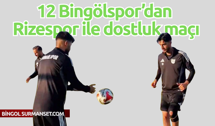 12 Bingölspor’dan Rizespor ile dostluk maçı