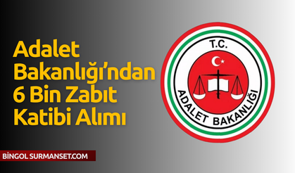 Adalet Bakanlığı’ndan 6 Bin Zabıt Katibi Alımı