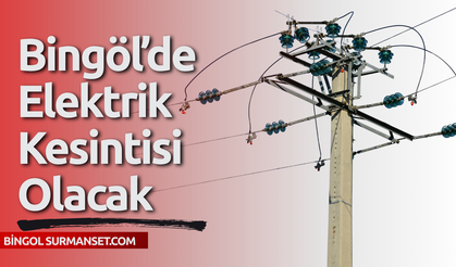 Bingöl’de 19 Eylül’de Planlı Elektrik Kesintisi