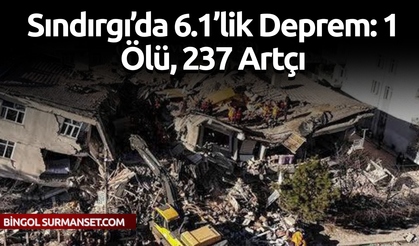Sındırgı’da 6.1’lik Deprem: 1 Ölü, 237 Artçı