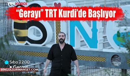“Gerayı” TRT Kurdi’de Başlıyor