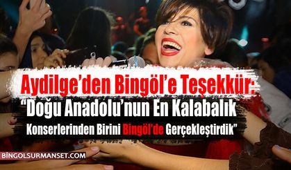 Aydilge’den Bingöl’e Teşekkür: “Doğu Anadolu’nun En Kalabalık Konserlerinden Birini Gerçekleştirdik”