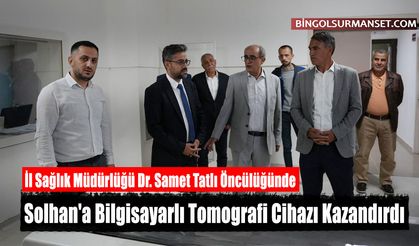 Solhan'a Bilgisayarlı Tomografi Cihazı Kazandırıldı