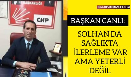 Başkan Canlı: "Solhan'da Sağlıkta İlerleme Var, Ama Yeterli Değil"