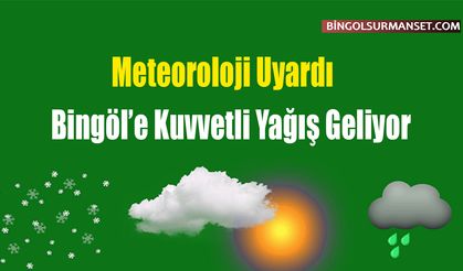 Meteoroloji'den Bingöl İçin Kuvvetli Yağış Uyarısı