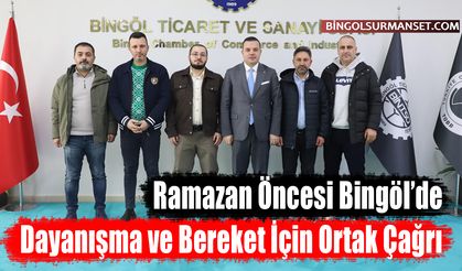 Ramazan Öncesi Bingöl’de Dayanışma ve Bereket İçin Ortak Çağrı