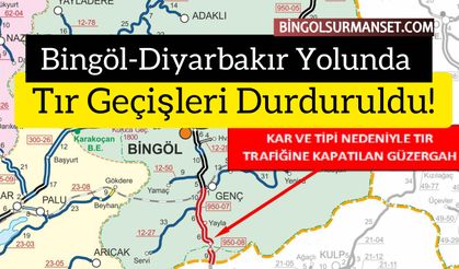Bingöl-Diyarbakır Yolunda Tır Geçişleri Durduruldu!