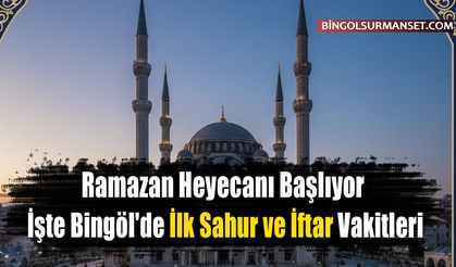 Ramazan Heyecanı Başlıyor: İşte Bingöl'de İlk Sahur ve İftar Vakitleri
