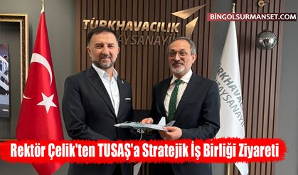 Rektör Çelik'ten TUSAŞ'a Stratejik İş Birliği Ziyareti