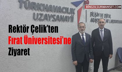 Rektör Çelik’ten Fırat Üniversitesi’ne Ziyaret