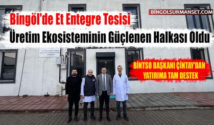 Bingöl'de Et Entegre Tesisi Üretim Ekosisteminin Güçlenen Halkası Oldu